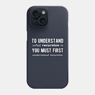 To understand RCURSION you have to understand RECURSION - Funny Programming Jokes - Dark Color Phone Case