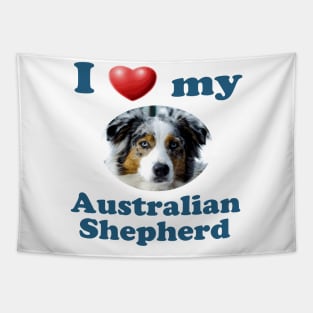 I Love My Australian Shepherd Tapestry