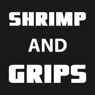 shrimp and grips - jiu-jitsu T-Shirt