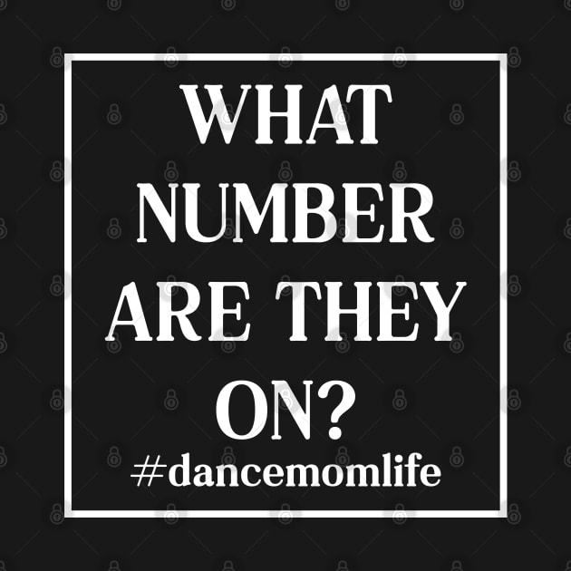 What Number Are They On? Dance Mom Life by Nisrine