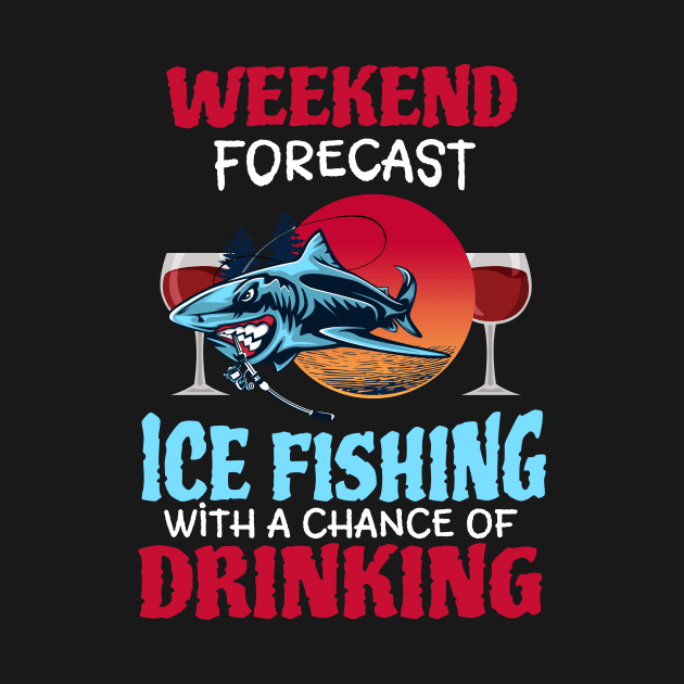 Weekend Forecast Ice Fishing With A Chance Of Drinking by NatalitaJK