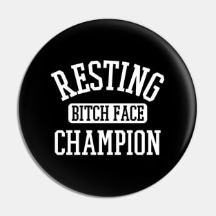 Resting Bitch Face Championsy Humor Pin