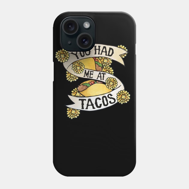 You had me at tacos Phone Case by bubbsnugg