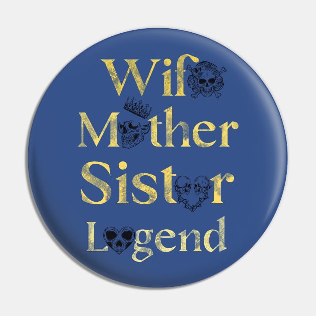 "Wife, Mother, Sister, Legend" - Inspirational Quote Skull Design Pin by Anna-Kik