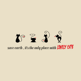 Save earth, It's the only place with lovely cats T-Shirt