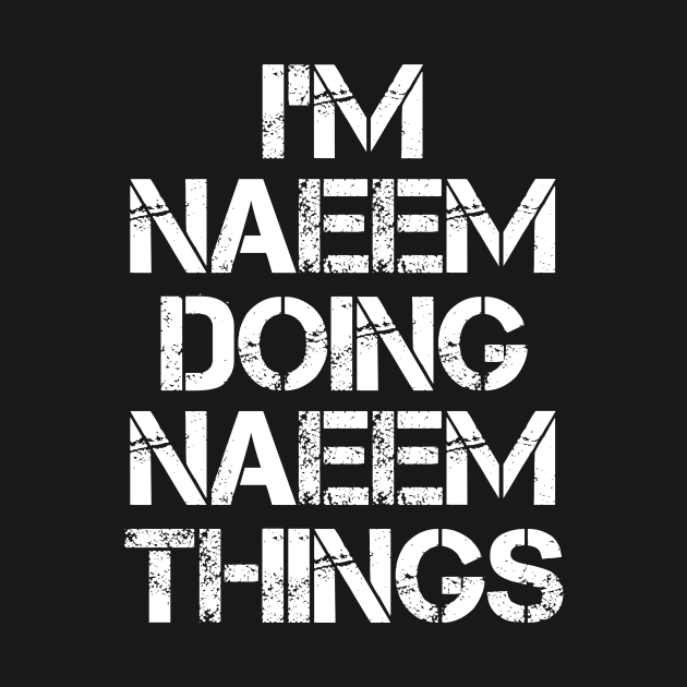 Naeem Name T Shirt - Naeem Doing Naeem Things by Skyrick1