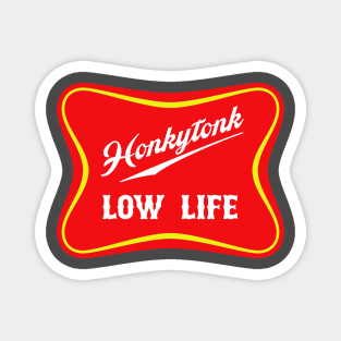 Honkytonk Low Life Magnet