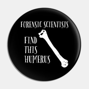 Forensic Scientists find this Humerus Pin