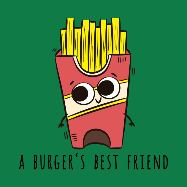 Fries, A Burger's Best Friend by superdupertees