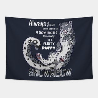 Always be a fluffy snowleopard Tapestry