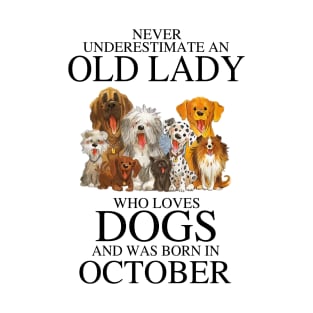 Never Underestimate An Old Lady Who Loves Dogs And Was Born In October T-Shirt