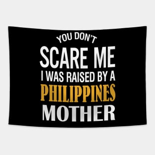 You Don't Scare Me I Was Raised By A Philippines Mother Tapestry