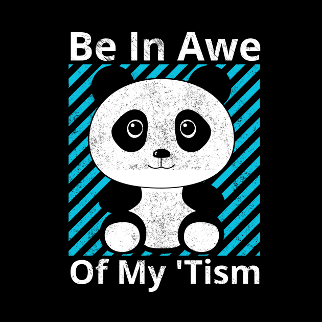 Be In Awe Of My 'Tism by Vitarisa Tees