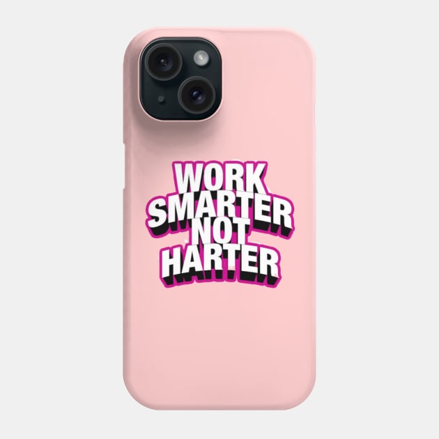 Work Smarter Not Harder Phone Case by Artistic Design