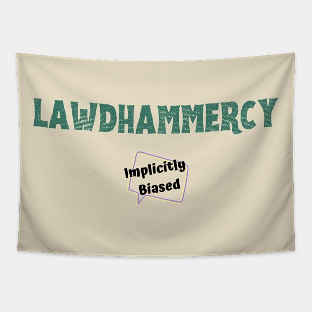 Lawdhammercy Tapestry by Implicitly Biased