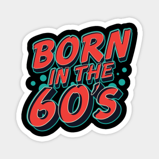 Born in the 60's Magnet