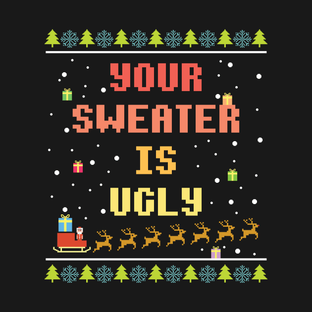 Xmas Your Sweater is Ugly by avshirtnation