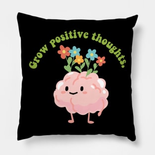 grow positive thoughts Pillow