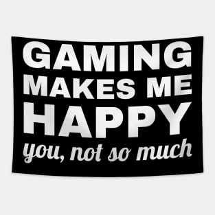 Gaming Makes Me Happy You Not So Much, gaming lover Tapestry