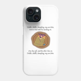 Diddle Diddle Dumpling my son John nursery rhyme Phone Case