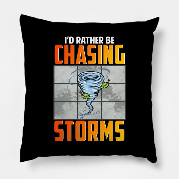 I'd Rather Be Chasing Storms Stormchaser Tornado Pillow by theperfectpresents