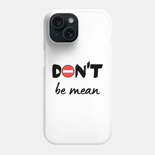 Don't be mean Phone Case by WordsGames