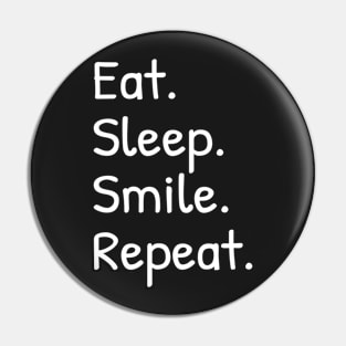 Eat Sleep Smile Repeat Funny Pin