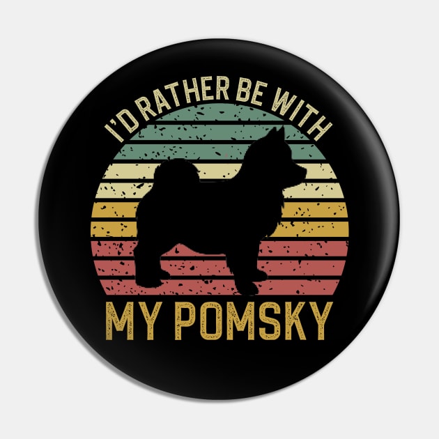 I'd Rather Be With My Pomsky Pin by DragonTees