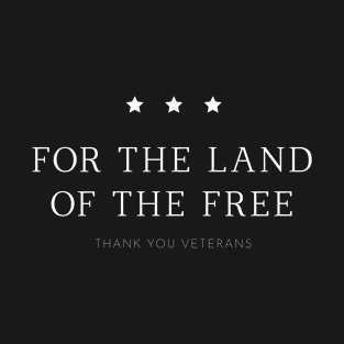 For The Honor Of Veterans - For The Land Of The Free - Veterans Gift T-Shirt