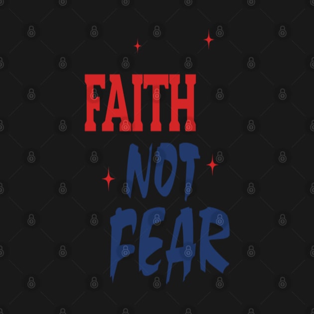 Faith Not Fear by FaithsCloset