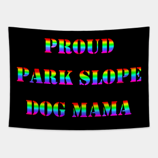 Proud Park Slope Dog Mama Tapestry