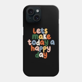 Lets Make Today a Happy Day in black red yellow blue Phone Case