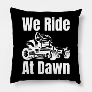 We Ride At Dawn Pillow