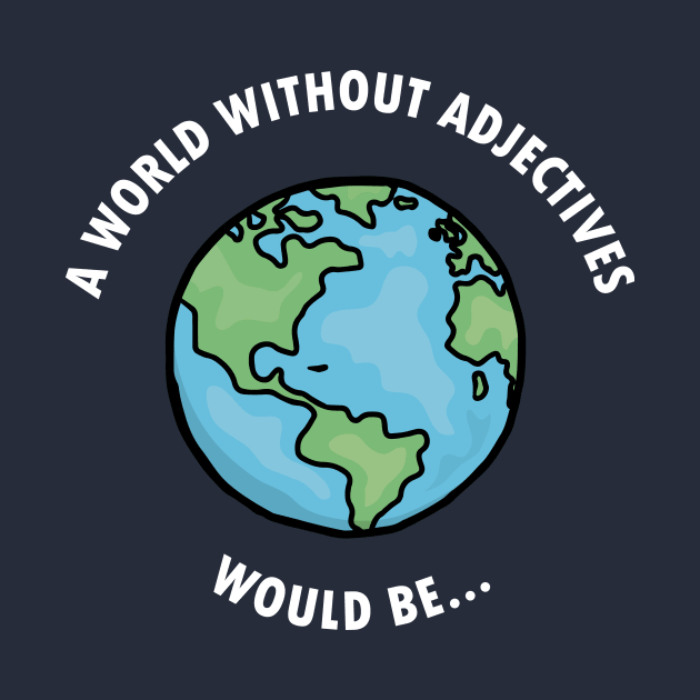 World Without Adjectives by welikestuff