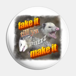 Fake It Possum Meme Pin