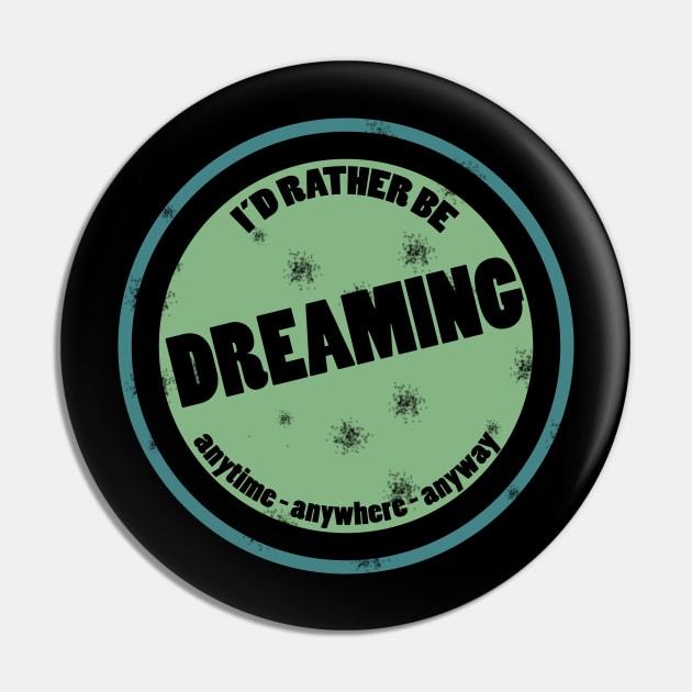 I'd Rather Be Dreaming I Love to Dream Message Pin by TheOptimizedCreative