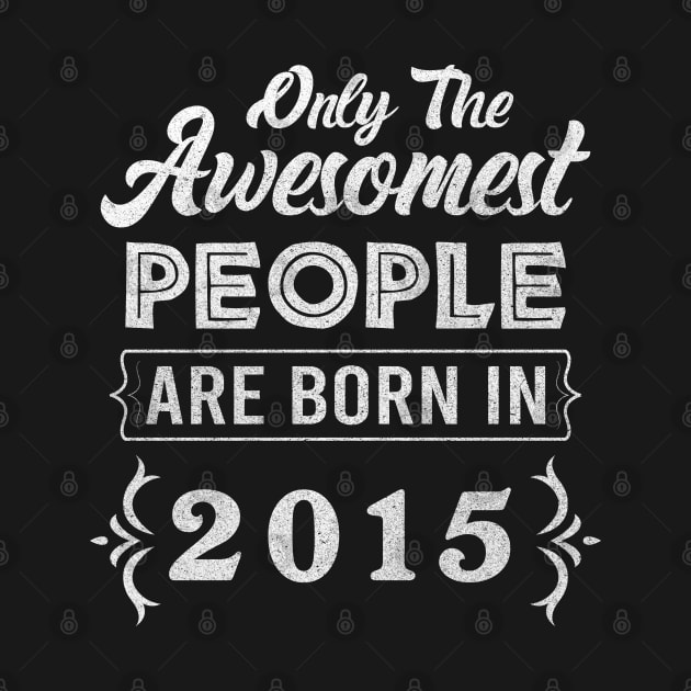 Born in 2015 - 7 years of being awesome 7th Birthday Gift by mahmuq