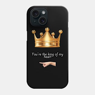 You're the king of my heart Phone Case