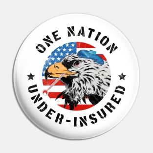 One Nation Under Insured - Pro Universal Healthcare Pin