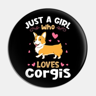 Just a Girl who Loves Corgis Gift Pin