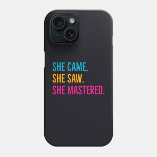 She Came She Saw She Mastered Phone Case