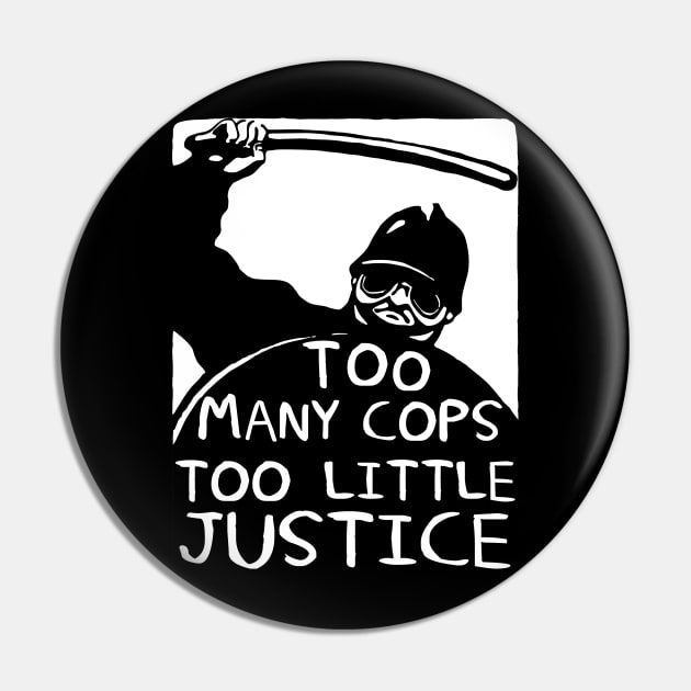 Too Many Cops Too Little Justice - Police Reform, Punk, Socialist, Defund the Police Pin by SpaceDogLaika