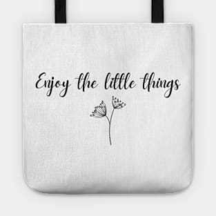 Enjoy the little things Tote