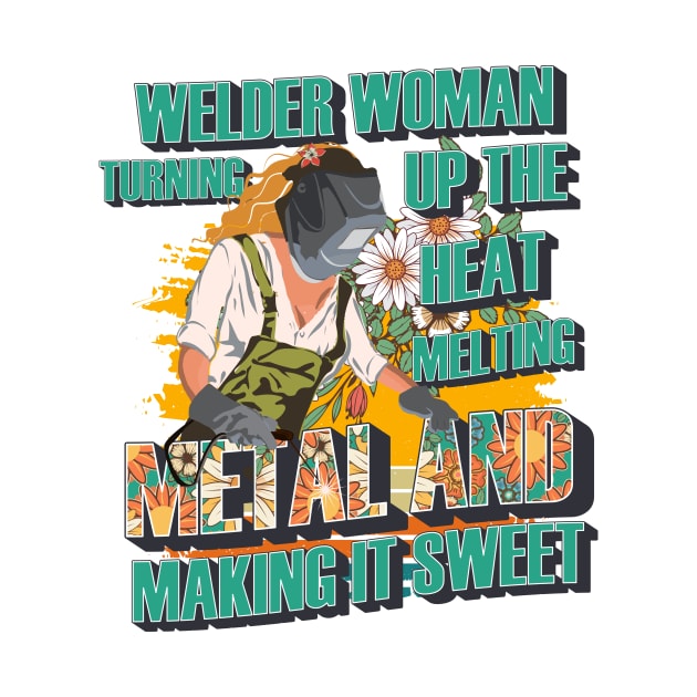 Welder woman turning up the heat melting metal and making it sweet by HomeCoquette