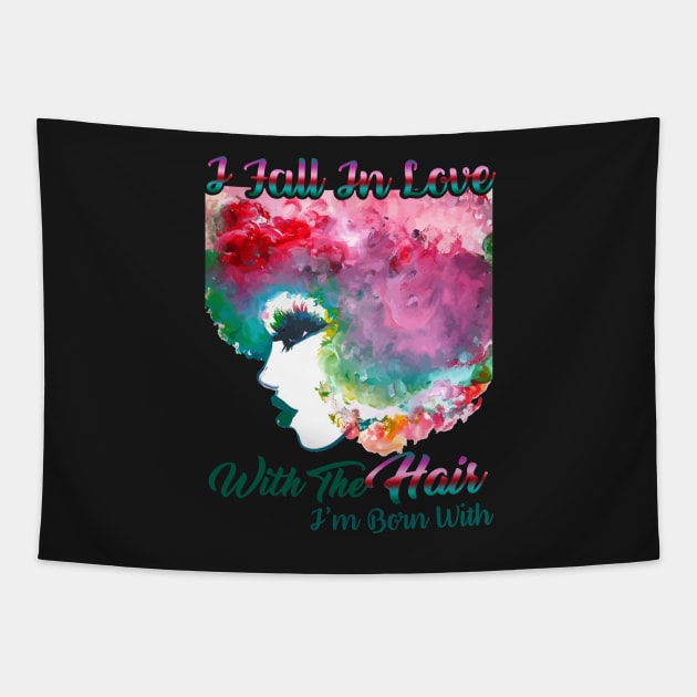 I Fall In Love With The Hair I'm Born With [Natural hair tees] Tapestry by EllenDaisyShop