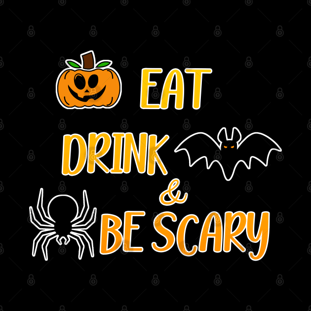 Eat Drink And Be Scary by DMJPRINT