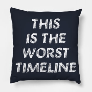 This Is The Worst Timeline - Meme, Multiverse Pillow