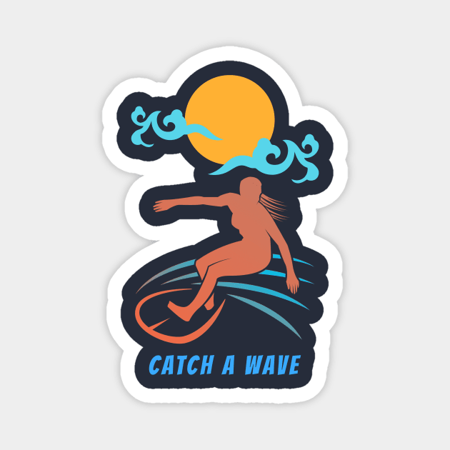 If you're having a bad day, catch a wave. Surf. Magnet by Your_wardrobe