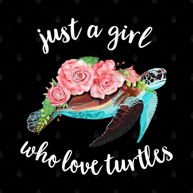 just a girl who loves turtles by CreativeShirt