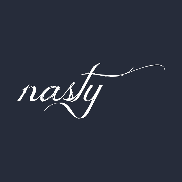 nasty. by sharpstick